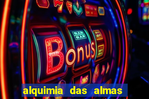 alquimia das almas 3 temporada